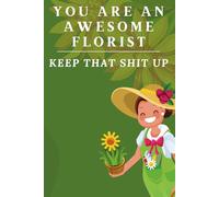 Funny Florist Gift: Funny Notebook | You are an awesome florist, Appreciation Journal Idea for Coworker 120 Blank Lined Pages, 6x9 Inches