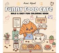 Funny Food Cafe: Coloring Book for Kids and Adults : Cute Kawaii Coffee, Donuts, Cupcakes & Sweet Treats