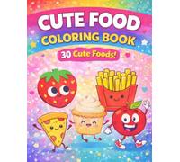 Funny Food Coloring Book: Cute and Easy Food Coloring Pages for Kids Ages 3-6