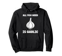 Funny Food Vegetable Quote All You Need is Garlic Sudadera con Capucha