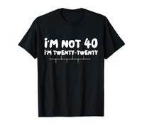 Funny Forty Years I'm Not 40 I'm Twenty Twenty Camiseta