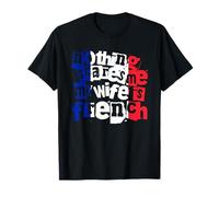 Funny France Nada me Asusta Mi Esposa es Francesa Camiseta