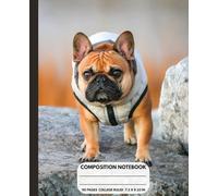 Funny French Bulldog Composition Notebook: 110 Pages | College Ruled | 7.5 x 9.25 in | French Bulldog Writing Journal for Students & Dog Lovers