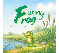 Funny Frog: A Playful Pond Adventure for Toddlers and Preschoolers