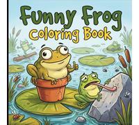 Funny Frog Coloring Book for Adults and Teens: Hilarious Frog Coloring Pages Featuring Derpy Frogs, Chaotic Animal Humor, Silly Adventures, Meme Inspired Scenes (Zero Braincell Club)