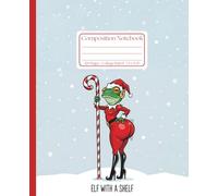 Funny Frog Elf Composition Notebook: A Hilarious Holiday College Ruled Journal - Cute "Elf With A Shelf" Gag Gift for Adults, Women & Friends