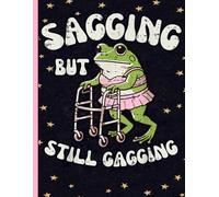 Funny Frog Notebook: Aging with Sass Journal for Students, Teachers, Retired Workers, and Humor Fans