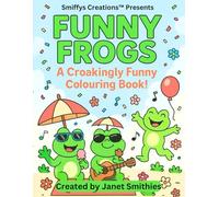 Funny Frogs: A Croakingly Funny Colouring Book!