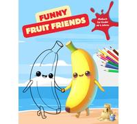 Funny Fruit Friends: das fruchtig fröhliche Fun Ausmalbucch