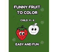 FUNNY FRUIT TO COLOR: BAMBINI 4 - 6 ANNI COLORA LA FRUTTA IMPARA L' INGLESE