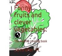 Funny fruits and clever vegetables:: The healthy coloring book