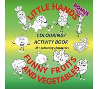 Funny Fruits and Vegetables. Colouring, Activity Book: Tracing, Matching, Colouring Fruits and Vegetables/ healthy Food Fun for Toddlers, ... Kids 3-7 (Little Hands - colouring book)