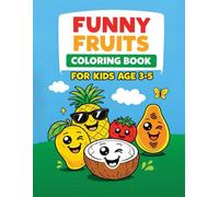 Funny Fruits Coloring Book: Adorable Fruit Characters for Easy Coloring - Coloring Fun for Kids Ages 3-5
