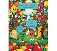 Funny Fruits & Vegetables Coloring Book: COLORING Fruits and Vegetables: A Fun and Relaxing Coloring Book with Easy to Color Apples, Grapes and More ... Adults.: 50+ Cute Designs to suit all ages.