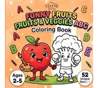 Funny Fruits & Veggies ABC: Cute Food Alphabet Coloring Book for Kids: A Fun Learning Adventure with 52 Unique Designs of Healthy Heroes from A to Z. Perfect for Toddlers and Kids Ages 2-5.