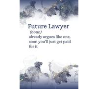 Funny Future Lawyer Notebook: Funny Inspirational Gift for Law Student, Paralegal, or Attorney | Graduation or Office Journal for Aspiring Lawyers