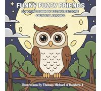 Funny Fuzzy Friends: Coloring Book of Festive Seasons Cozy Fall Frolics: Easy and Simple Designs for Stress-Free Coloring with Heartwarming Autumn ... classic holiday icons enjoying seasonal fun.)