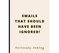 FUNNY GAG NOTEBOOK: - Emails That Should Have Been Ignored: Joke Titled - Blank College Ruled Notebook for Office Life, Meetings, and Corporate Survival. 8.5"x11".