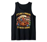 Funny Gambling Bootleg It's Only A Problem If You'Re Losing Camiseta sin Mangas