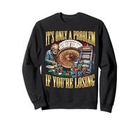 Funny Gambling Bootleg It's Only A Problem If You'Re Losing Sudadera