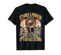 Funny Gambling Casino Only A Problem If You'Re Losing Camiseta