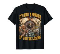 Funny Gambling Casino Only A Problem If You'Re Losing Camiseta