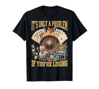 Funny Gambling Casino Only A Problem If You'Re Losing Camiseta