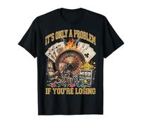 Funny Gambling Casino Only A Problem If You'Re Losing Camiseta