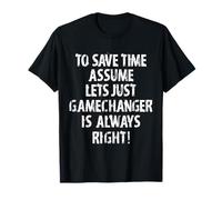 Funny Gamechanger siempre tiene razón, padres amantes del béisbol retro Camiseta