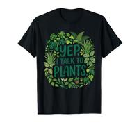 Funny Gardener Botanical Lover Sayings Yep, I Talk To Plants Camiseta