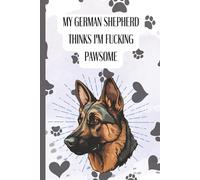 Funny German Shepherd Composition Notebook for Her My German Shepherd Thinks I’m Fucking Pawsome Pastel Pawprint Heart Pattern Dog Mom Gift for Women, ... Occasion Everyday Sorry Thank You Graduation
