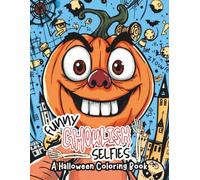 Funny Ghoulish Selfies: A Halloween Coloring Book: Spooky, Silly & Hilarious Halloween Characters - Witches, Vampires, Ghosts & Monsters in Selfie Poses for Adults & Teens to Color and Laugh!