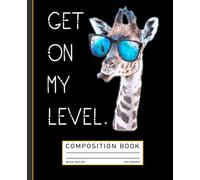 Funny Giraffe Notebook: Get On My Level - Giant Zoo Animal Journal