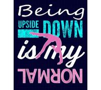 Funny Girls Upside Down is my Normal Gymnastics Gift Composition Notebook: Gymnastics, Gym, Gymnasts, Gymnast Wide Ruled Book 7.5 x 9.25 in, 120 ... kids, elementary school students and teachers