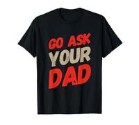 Funny Go Ask Your Dad Meme Funny Text Of Go Pregúntale a tu papá Camiseta