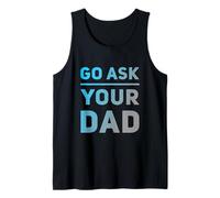 Funny Go Ask Your Dad Meme Funny Text Of Go Pregúntale a tu papá Camiseta sin Mangas