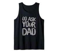 Funny Go Ask Your Dad Meme Funny Text Of Go Pregúntale a tu papá Camiseta sin Mangas