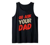Funny Go Ask Your Dad Meme Funny Text Of Go Pregúntale a tu papá Camiseta sin Mangas