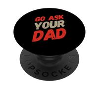 Funny Go Ask Your Dad Meme Funny Text Of Go Pregúntale a tu papá PopSockets PopGrip Adhesivo