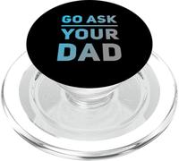 Funny Go Ask Your Dad Meme Funny Text Of Go Pregúntale a tu papá PopSockets PopGrip para MagSafe