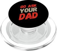 Funny Go Ask Your Dad Meme Funny Text Of Go Pregúntale a tu papá PopSockets PopGrip para MagSafe