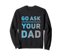 Funny Go Ask Your Dad Meme Funny Text Of Go Pregúntale a tu papá Sudadera