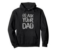 Funny Go Ask Your Dad Meme Funny Text Of Go Pregúntale a tu papá Sudadera con Capucha