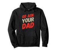 Funny Go Ask Your Dad Meme Funny Text Of Go Pregúntale a tu papá Sudadera con Capucha