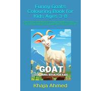 Funny Goats Colouring Book for Kids Ages 3-8: Cute Farm Goats, Baby Goats & Funny Animals to Colour - A Fun and Educational Coloring Adventure for Boys and Girls!