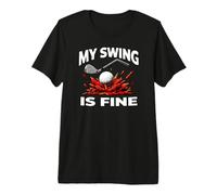 Funny Golfer My Swing Is Fine Sarcastic Golf Joke Camiseta Premium