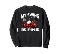 Funny Golfer My Swing Is Fine Sarcastic Golf Joke Sudadera