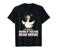 Funny Goose Honk If You'Re Dead Inside Diseño sarcástico Camiseta