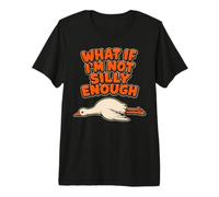 Funny Goose What If I'm Not tonly Enough Meme On D Loose Camiseta Premium