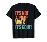 Funny Gout Saying Its Not Pimp Walk Its Gout Humor Camiseta